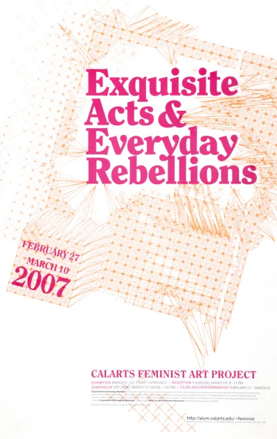 Exquisite Acts and Everyday Rebellions 2007 CalArts Feminist Art Project poster.